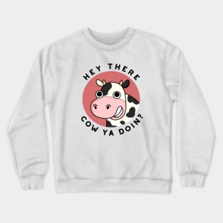 Hey There Cow Are You Cute Animal Pun Crewneck Sweatshirt